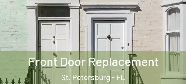  Front Door Replacement St. Petersburg - FL