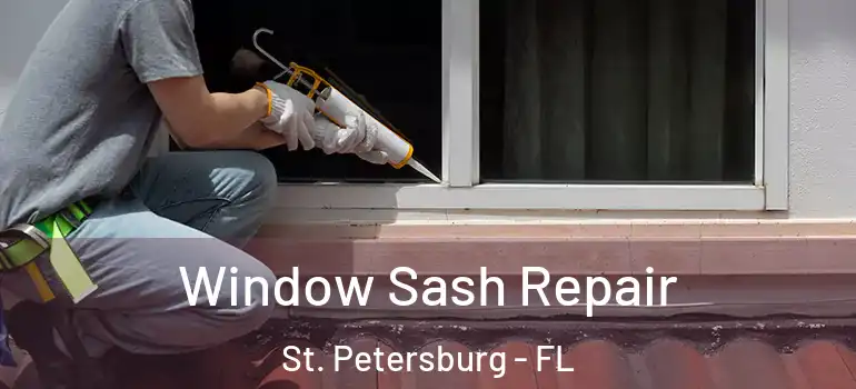  Window Sash Repair St. Petersburg - FL